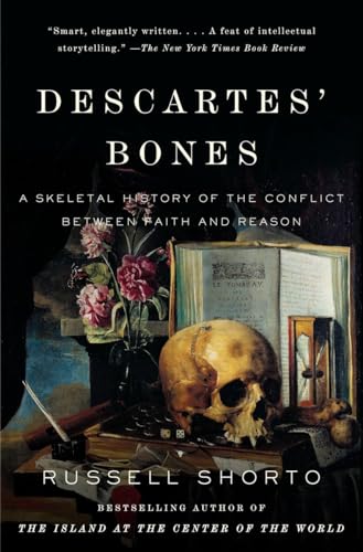 9780307275660: Descartes' Bones: A Skeletal History of the Conflict Between Faith and Reason