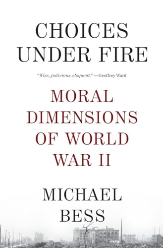 Beispielbild fr Choices Under Fire: Moral Dimensions of World War II zum Verkauf von BooksRun