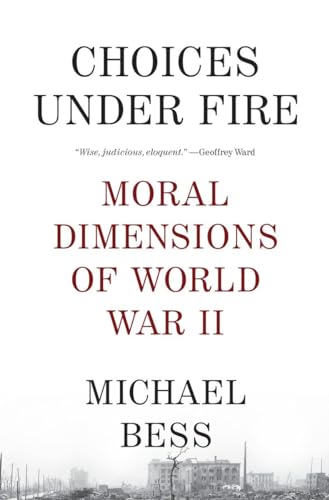 Imagen de archivo de Choices Under Fire: Moral Dimensions of World War II a la venta por ThriftBooks-Atlanta