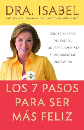 Stock image for Los 7 pasos para ser ms feliz / The Seven Steps to be Happier: Cmo liberarte del estrs, las preocupaciones y las angustias del pasado (Spanish Edition) for sale by Jenson Books Inc