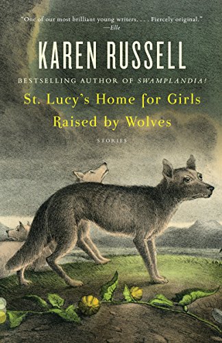 Imagen de archivo de St. Lucy's Home for Girls Raised by Wolves (Vintage Contemporaries) a la venta por BooksRun