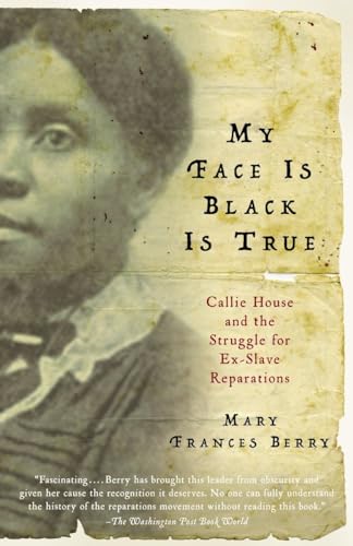 Stock image for My Face Is Black Is True: Callie House and the Struggle for Ex-Slave Reparations for sale by Off The Shelf