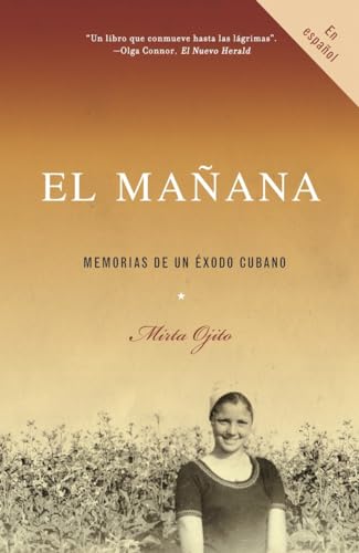 Stock image for El Maana / Finding Maana: a Memoir of a Cuban Exodus : Memorias de un xodo Cubano for sale by Better World Books