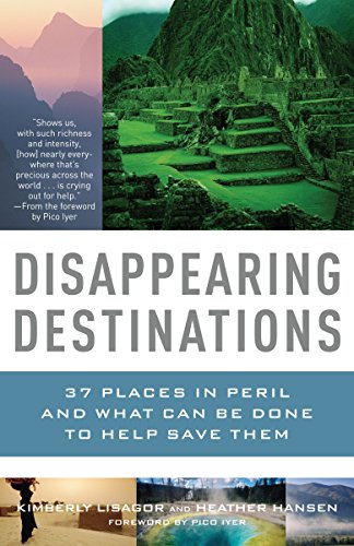 Beispielbild fr Disappearing Destinations: 37 Places in Peril and What Can Be Done to Help Save Them (Vintage Departures) zum Verkauf von SecondSale