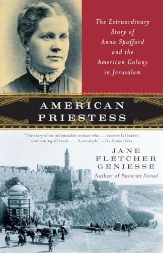 Imagen de archivo de American Priestess: The Extraordinary Story of Anna Spafford and the American Colony in Jerusalem a la venta por BooksRun