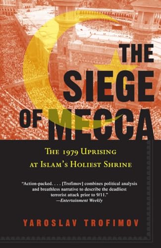 Imagen de archivo de The Siege of Mecca: The 1979 Uprising at Islam's Holiest Shrine a la venta por More Than Words