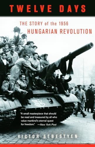 Stock image for Twelve Days: The Story of the 1956 Hungarian Revolution for sale by SecondSale