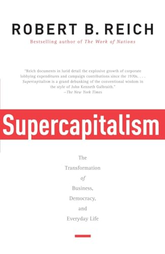 Beispielbild fr Supercapitalism: The Transformation of Business, Democracy, and Everyday Life zum Verkauf von SecondSale