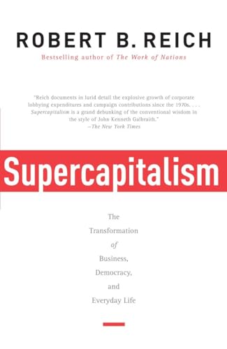 Stock image for Supercapitalism: The Transformation of Business, Democracy, and Everyday Life for sale by Orion Tech