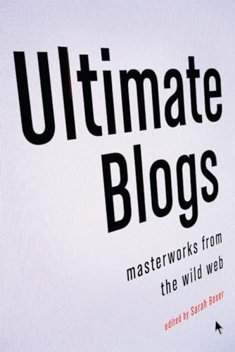 Stock image for Ultimate Blogs: Masterworks from the Wild Web for sale by Wonder Book