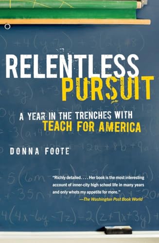 Imagen de archivo de Relentless Pursuit : A Year in the Trenches with Teach for America a la venta por Better World Books: West