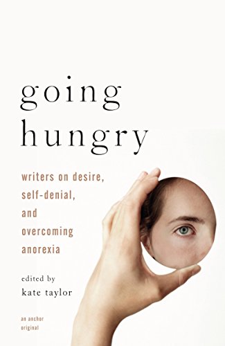 Stock image for Going Hungry: Writers on Desire, Self-Denial, and Overcoming Anorexia for sale by SecondSale