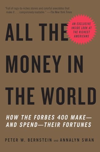 Imagen de archivo de All the Money in the World : How the Forbes 400 Make--And Spend--Their Fortunes a la venta por Better World Books