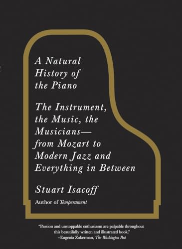 Stock image for A Natural History of the Piano : The Instrument, the Music, the Musicians--From Mozart to Modern Jazz and Everything in Between for sale by Better World Books: West