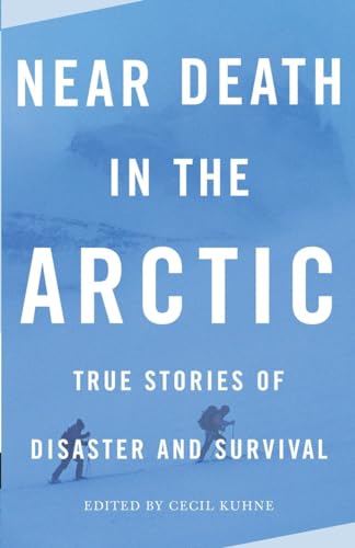 Stock image for Near Death in the Arctic: True Stories of Disaster and Survival (Vintage Departures) for sale by SecondSale