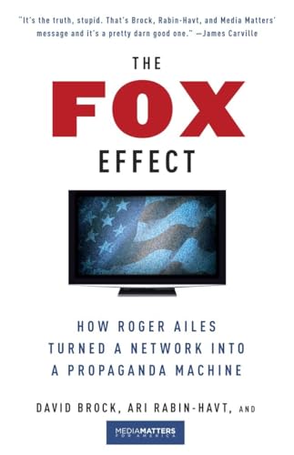 Beispielbild fr The Fox Effect: How Roger Ailes Turned a Network into a Propaganda Machine zum Verkauf von Wonder Book