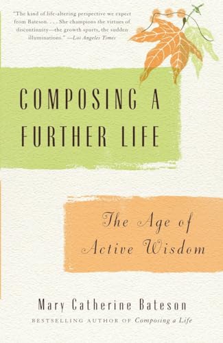 Beispielbild fr Composing a Further Life : The Age of Active Wisdom zum Verkauf von Better World Books