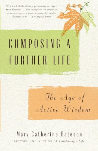 Composing a Further Life: The Age of Active Wisdom (9780307279637) by Bateson, Mary Catherine