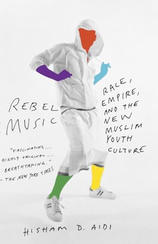 Beispielbild fr Rebel Music : Race, Empire, and the New Muslim Youth Culture zum Verkauf von Better World Books