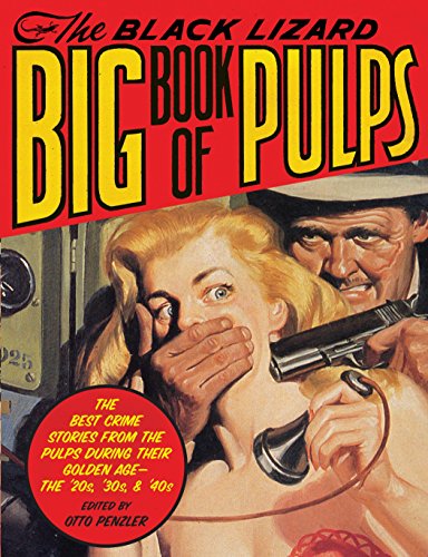 Stock image for The Black Lizard Big Book of Pulps : The Best Crime Stories from the Pulps During Their Golden Age--The '20s, '30s And '40s for sale by Better World Books