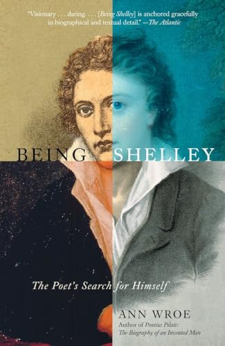 9780307280527: Being Shelley: The Poet's Search for Himself