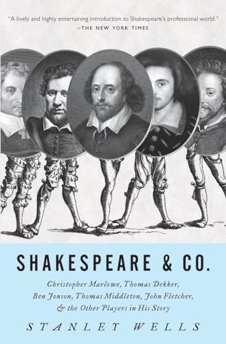 9780307280534: Shakespeare and Co.: Christopher Marlowe, Thomas Dekker, Ben Johnson, Thomas Middleton, John Fletcher and the Other Players in His Story