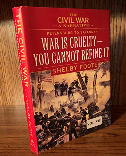 Imagen de archivo de The Civil War: A Narrative- Petersburg to Savannah: War Is Cruelty, You Cannot Refine It a la venta por SecondSale