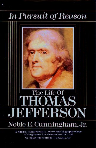 Imagen de archivo de In Pursuit of Reason: The Life of Thomas Jefferson a la venta por Better World Books