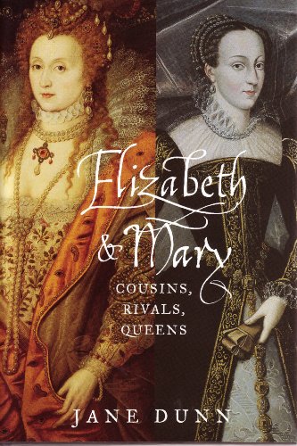 ELIZABETH AND MARY, COUSINS, RIVALS, QUEENS