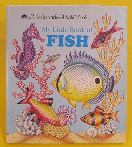 My little book of fish (A Golden tell-a-tale book) (9780307301123) by Patricia Relf