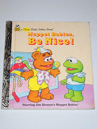 Stock image for Muppet Babies, Be Nice! (First Little Golden Books) for sale by Gulf Coast Books