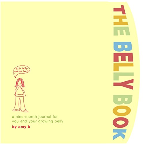Beispielbild für The Belly Book: A Nine-Month Journal for You and Your Growing Belly zum Verkauf von medimops