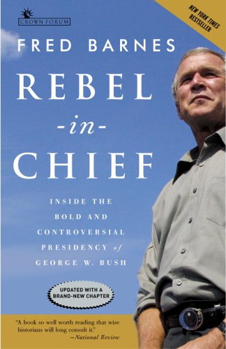 Stock image for Rebel in Chief: Inside the Bold and Controversial Presidency of George W. Bush for sale by Wonder Book