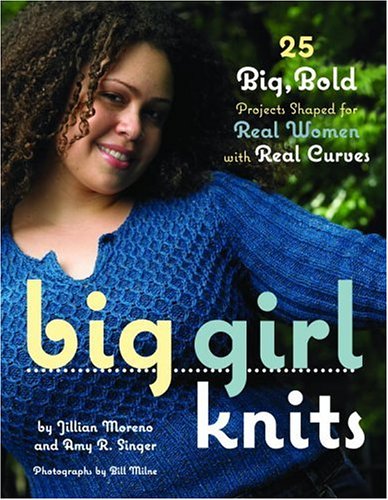 Stock image for Big Girl Knits: 25 Big, Bold Projects Shaped for Real Women with Real Curves for sale by SecondSale