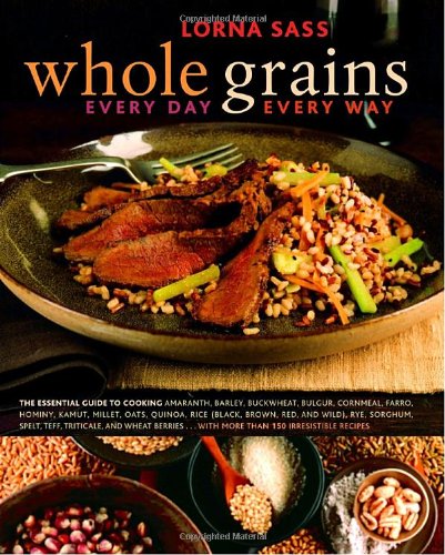 Imagen de archivo de Whole Grains Every Day, Every Way a la venta por Orion Tech