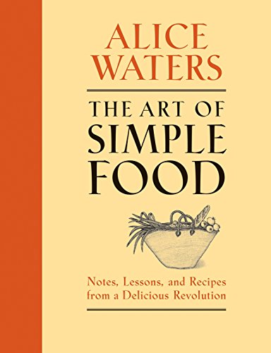 Beispielbild fr The Art of Simple Food: Notes, Lessons, and Recipes from a Delicious Revolution: A Cookbook zum Verkauf von Wonder Book