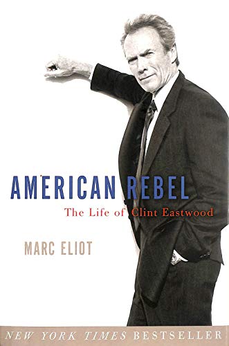 Beispielbild fr American Rebel: The Life of Clint Eastwood zum Verkauf von Zoom Books Company