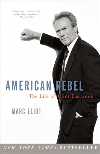 American Rebel: The Life of Clint Eastwood (9780307336897) by Eliot, Marc