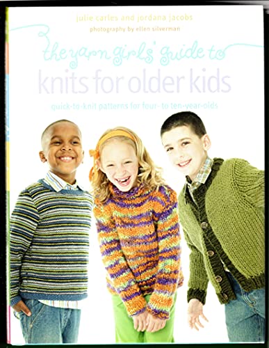 Beispielbild fr The Yarn Girls' Guide to Knits for Older Kids : Quick-to-Knit Patterns for Four- to Ten-Year-Olds zum Verkauf von Better World Books