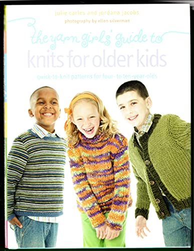 Imagen de archivo de The Yarn Girls' Guide to Knits for Older Kids: Quick-to-Knit Patterns for Four- to Ten-Year-Olds a la venta por Gulf Coast Books