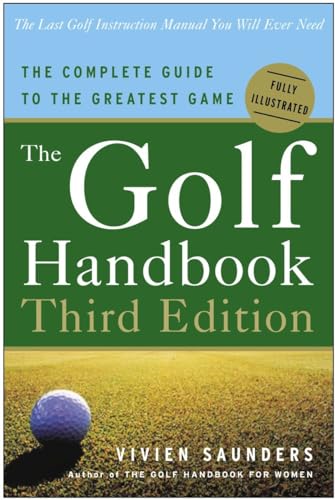 Stock image for The Golf Handbook, Third Edition: The Complete Guide to the Greatest Game for sale by SecondSale