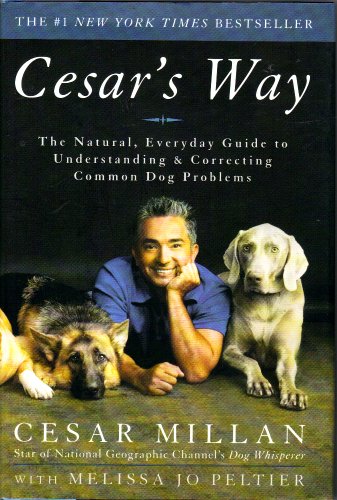 Imagen de archivo de Cesar's Way: The Natural, Everyday Guide to Understanding and Correcting Common Dog Problems a la venta por SecondSale