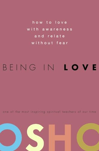 Imagen de archivo de Being in Love: How to Love with Awareness and Relate Without Fear a la venta por HPB-Diamond