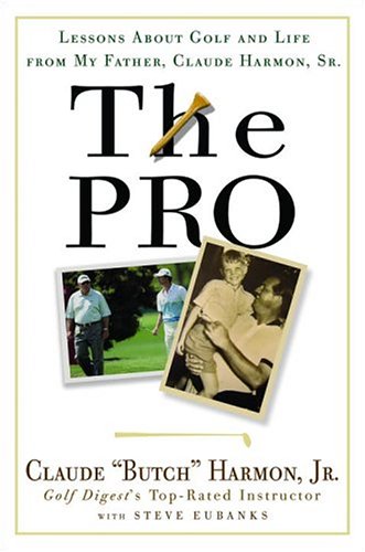 Beispielbild fr The Pro: Lessons from My Father About Golf and Life zum Verkauf von Once Upon A Time Books