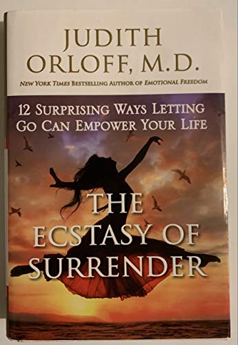 Beispielbild fr The Ecstasy of Surrender : 12 Surprising Ways Letting Go Can Empower Your Life zum Verkauf von Better World Books