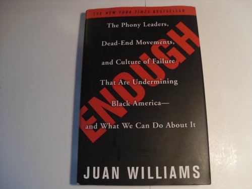 Stock image for Enough: The Phony Leaders, Dead-end Movements, And Culture of Failure That Are Undermining Black America--and What We Can Do About It for sale by Frank J. Raucci, Bookseller