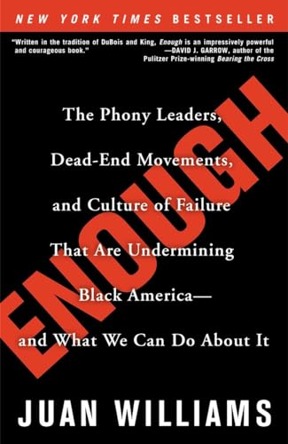 Beispielbild fr Enough: The Phony Leaders, Dead-End Movements, and Culture of Failure That Are Undermining Black America--and What We Can Do About It zum Verkauf von Wonder Book