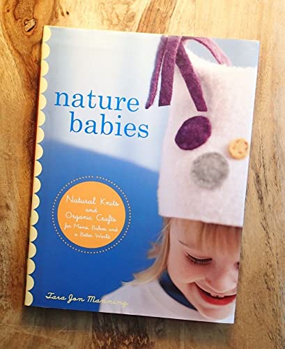 Beispielbild fr Nature Babies: Natural Knits and Organic Crafts for Moms, Babies, and a Better World zum Verkauf von More Than Words