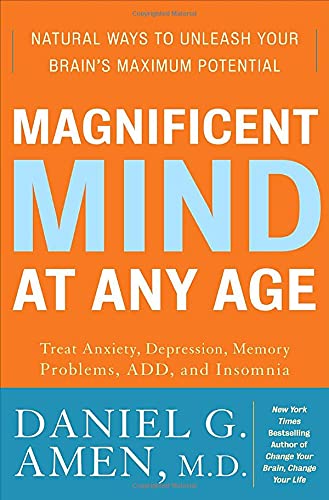 Imagen de archivo de Magnificent Mind at Any Age: Natural Ways to Unleash Your Brain's Maximum Potential Amen M.D., Daniel G. a la venta por Aragon Books Canada