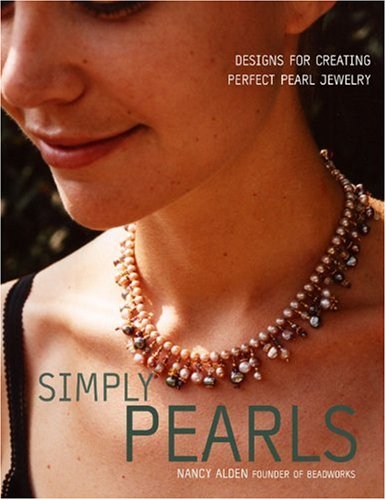 Stock image for Simply Pearls: Designs for Creating Perfect Pearl Jewelry for sale by Wonder Book